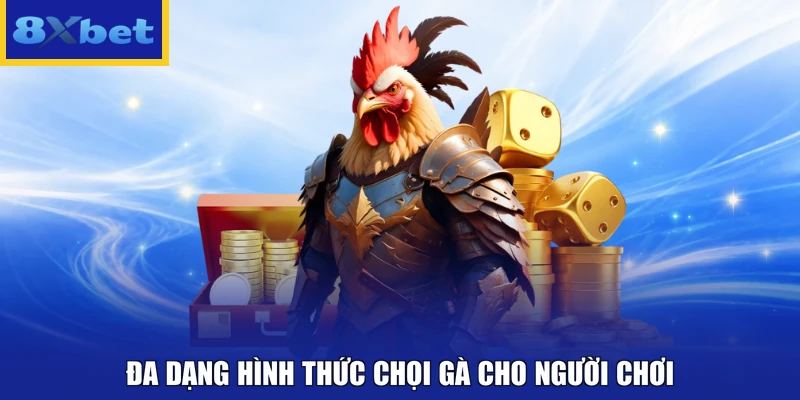 Đa dạng hình thức chọi gà cho người chơi