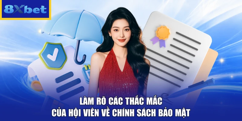 Làm rõ các thắc mắc của hội viên về chính sách bảo mật