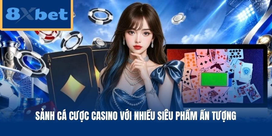 Sảnh cá cược casino với nhiều siêu phẩm ấn tượng