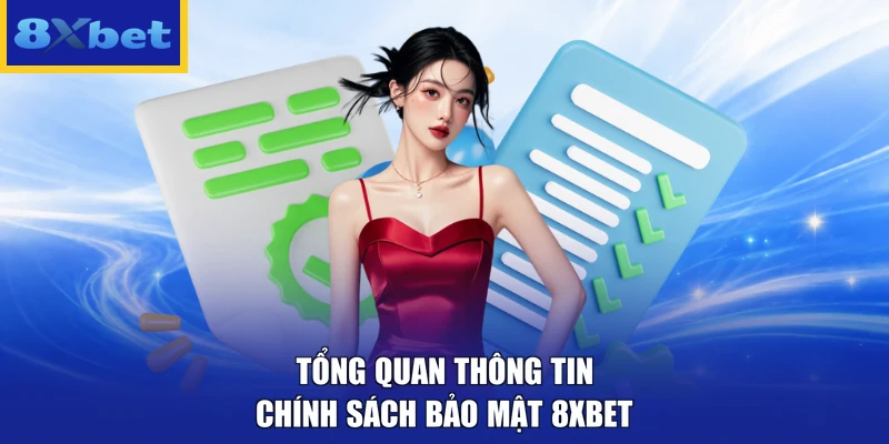 Tổng quan thông tin chính sách bảo mật 8xbet